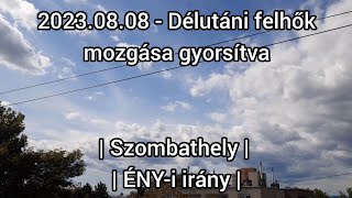 2023.08.08 - Délutáni felhők mozgása gyorsítva | Szombathely | ÉNY-i irány |