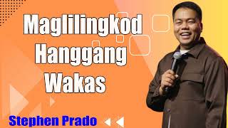 Maglilingkod Hanggang Wakas   Stephen Prado