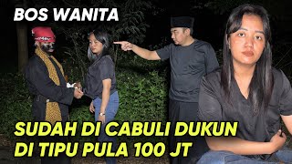 BOS WANITA DITIPU DUKUN 100 JUTA DICABULI PULA