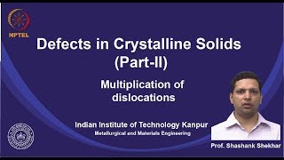 noc19-mm09-Lecture 15- Multiplication of Dislocations