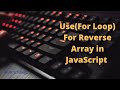 #2 Use (For Loop ) Reverse Array in JavaScript without Reverse method #shorts #coding #javascript