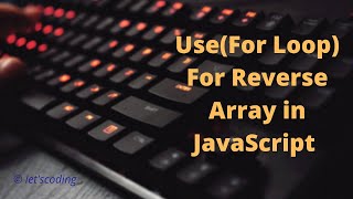 #2 Use (For Loop ) Reverse Array in JavaScript without Reverse method #shorts #coding #javascript