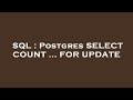 SQL : Postgres SELECT COUNT ... FOR UPDATE