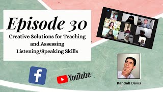 Episode 30: Creative Solutions for Teaching and Assessing Listening/Speaking Skills
