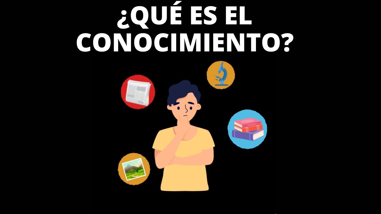 ¿Qué Es El Conocimiento? ¿Hay Una Definición? - YouTube