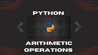 EP-2: ARITHMETIC OPERATIONS IN PYTHON