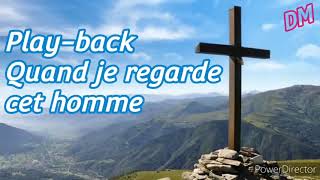 Play-back Quand je regarde cet homme (avec parole)