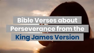 Bible Verses About Perseverance - King James Version (KJV)