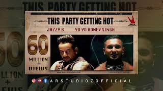 THIS PARTY GETTING HOT | JAZZY B | HONEY SINGH | NEW DSP EDITION PUNJABI SONGS | CONCERT HALL SONGS