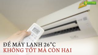 Nhiệt độ máy lạnh bao nhiêu là tiết kiệm điện và tốt cho sức khoẻ - Bách hóa XANH