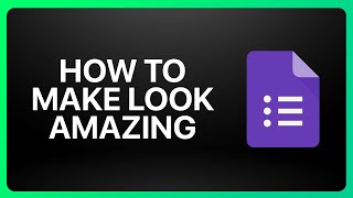How To Make Google Forms Look Amazing Tutorial