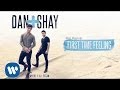Dan + Shay - First Time Feeling (Audio)