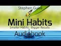 Mini Habits: Smaller Habits, Bigger Results by Stephen Guise Full Audiobook