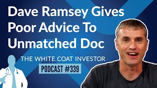 WCI Podcast #339 - Dave Ramsey Gives Bad Advice to Unmatched Doc