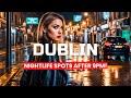 🇮🇪 Dublin, Ireland Most popular nightlife spots after 9PM!