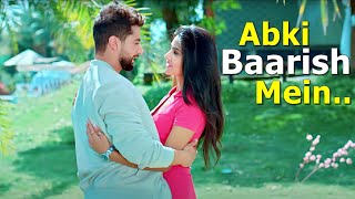 Abki Baarish Mein (Full Song) Paras Arora, Sanchi Rai | Raj Barman, Sakshi Holkar | New Songs 2022
