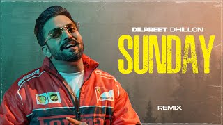 Sunday (Remix) - Dilpreet Dhillon Ft Gurlez Akhtar | Desi Crew | Kaptaan | New Punjabi Song 2023