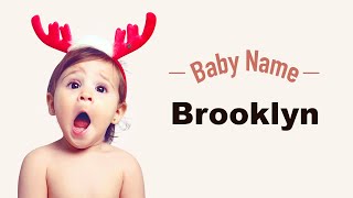 Brooklyn - Girl Baby Name Meaning, Origin and Popularity