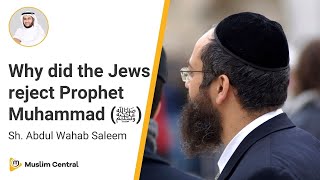 Why the Jews did not accept Islam | Jewish Belief About Prophet Muhammad - Sh. @AbdulWahabSaleem