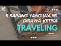 5 Barang Yang Wajib Dibawa Saat Traveling - Tips Travel