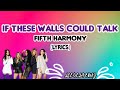 If These Walls Could Talk - Fifth Harmony (Lyrics) | Unrelease Song | LEE DELA CRUZ