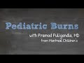 Pediatric Burns in Brief: Presentation, Workup, Diagnosis, and Perioperative Considerations