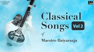 Ilaiyaraaja Classical Songs Jukebox - Vol 2  | Ilaiyaraaja Carnatic Songs | Ilaiyaraaja Love Songs