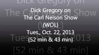 Dick Gregory on The Carl Nelson Show (Oct.22, 2013) 1 hr 6 min 43 sec