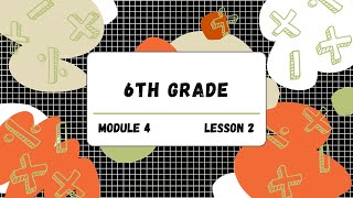 6th Grade Module 4 Lesson 2 (Eureka Math Squared)