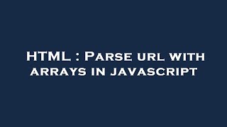 HTML : Parse url with arrays in javascript