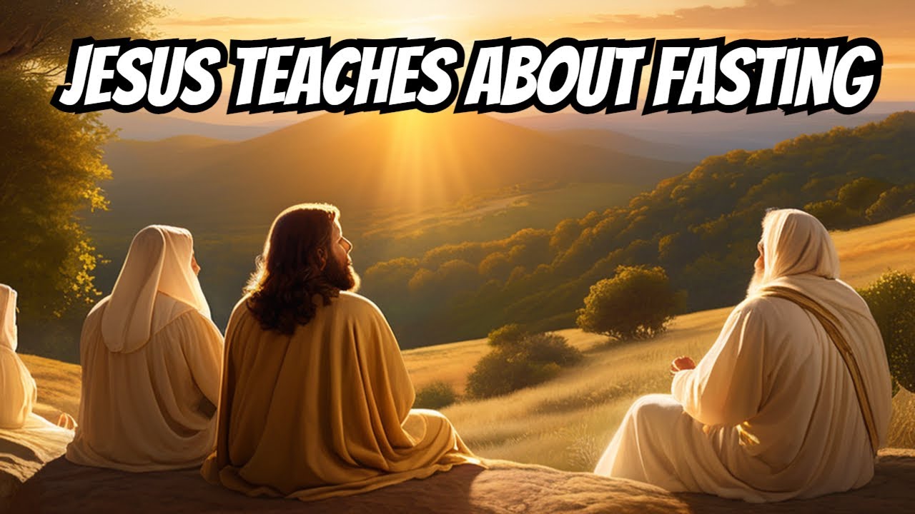 Jesus Teaches About Fasting Youtube