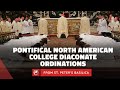 Pontifical North American College Diaconate Ordinations 2023 - From the Vatican