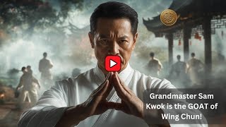 Grandmaster Sam Kwok is the GOAT of Wing Chun!