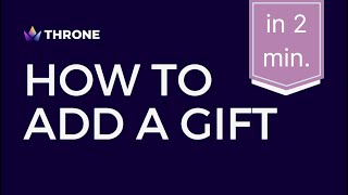Throne Explained: How to Add a Gift