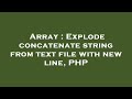 Array : Explode concatenate string from text file with new line, PHP
