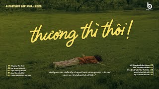 Thời Gian Tàn Nhẫn Lấy Đi Người Anh Thương Nhất Trên Đời - Thương Thì Thôi Lofi - Nhạc Buồn Tiktok