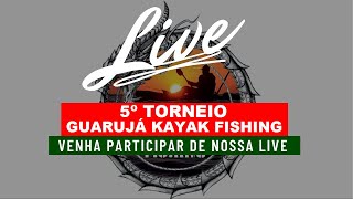 6º Live 5º Torneio GKF 22/01/25 Guarujá Kayak Fishing