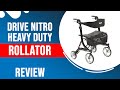 Drive Nitro Heavy Duty Rollator Review