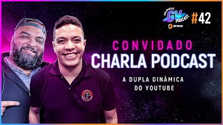 MUNDO GV PODCAST - EPISÓDIO #42 CHARLA PODCAST