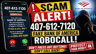 (407) 612-7120 Scam Exposed – Fake Bank of America Robocall Warning!