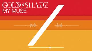 Gold/Shade - My Muse (Radio Edit)