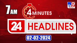 4 Minutes 24 Headlines | 7 AM | 2-02-2024 - TV9
