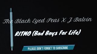 The Black Eyed Peas & J Balvin - RITMO  (Bad Boys of Life) [Lyrics]
