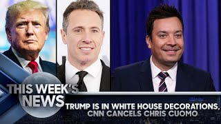 Trump Is in White House Decorations, CNN Cancels Chris Cuomo: This Week's News | The Tonight Show
