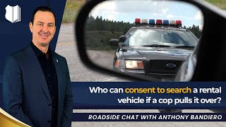 Ep #409 Who Can Consent to Search a Rental Vehicle if a Cop Pulls It Over?