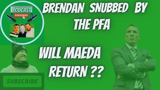 BRENDAN RODGERS SNUBBED BY THE PFA / WILL MAEDA COME BACK AGAINST HEARTS
