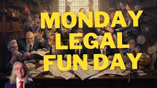 Monday Legal Fun Day