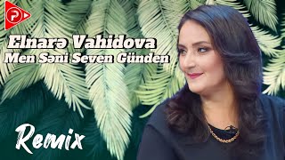 Elnare Vahidova - Men Seni Seven Gunden 2024 (Remix MeyxanaPro)