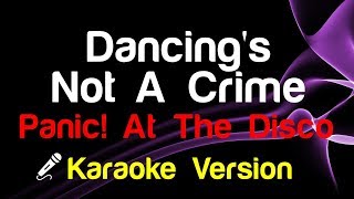 🎤 Panic! At The Disco - Dancing's Not A Crime (Karaoke)