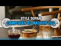 DJ MASHUP OLD CAMPURAN STYLE SOPAN ENAK BUAT DI MOBIL